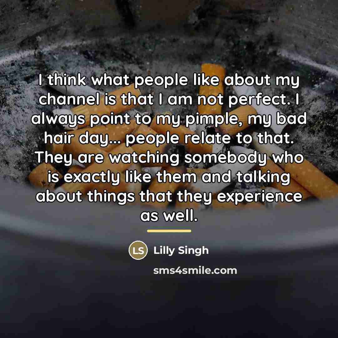 “I think what people like about my channel is that…” quote by Lilly Singh