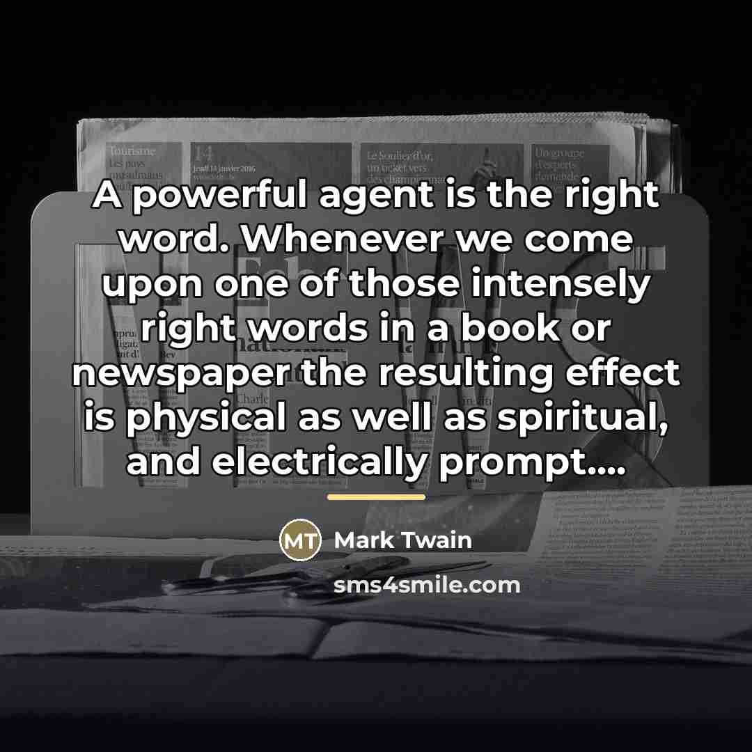 “A powerful agent is the right word. Whenever we come…” quote by Mark Twain