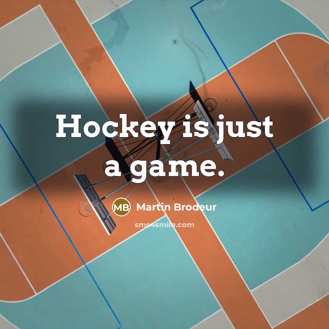“Hockey is just a game.…” quote by Martin Brodeur