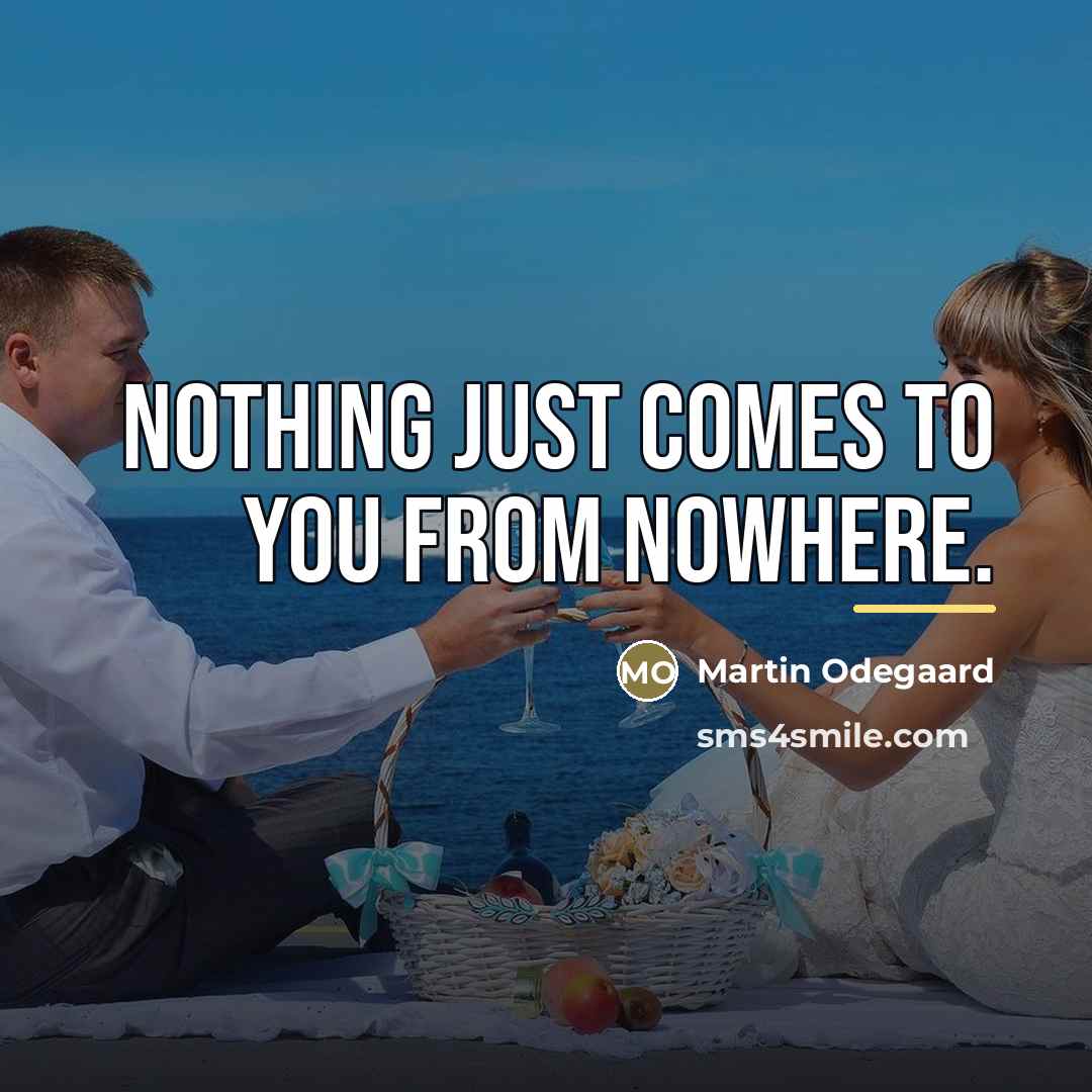 “Nothing just comes to you from nowhere.…” quote by Martin Odegaard