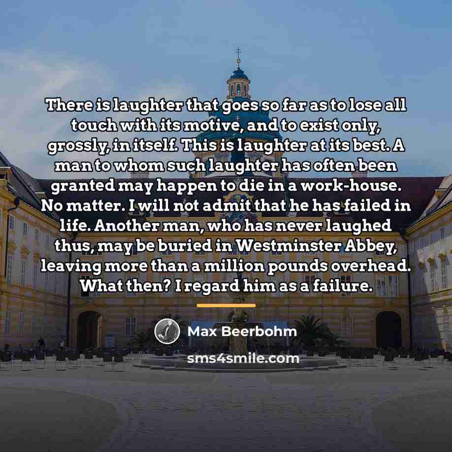 “There is laughter that goes so far as to lose…” quote by Max Beerbohm