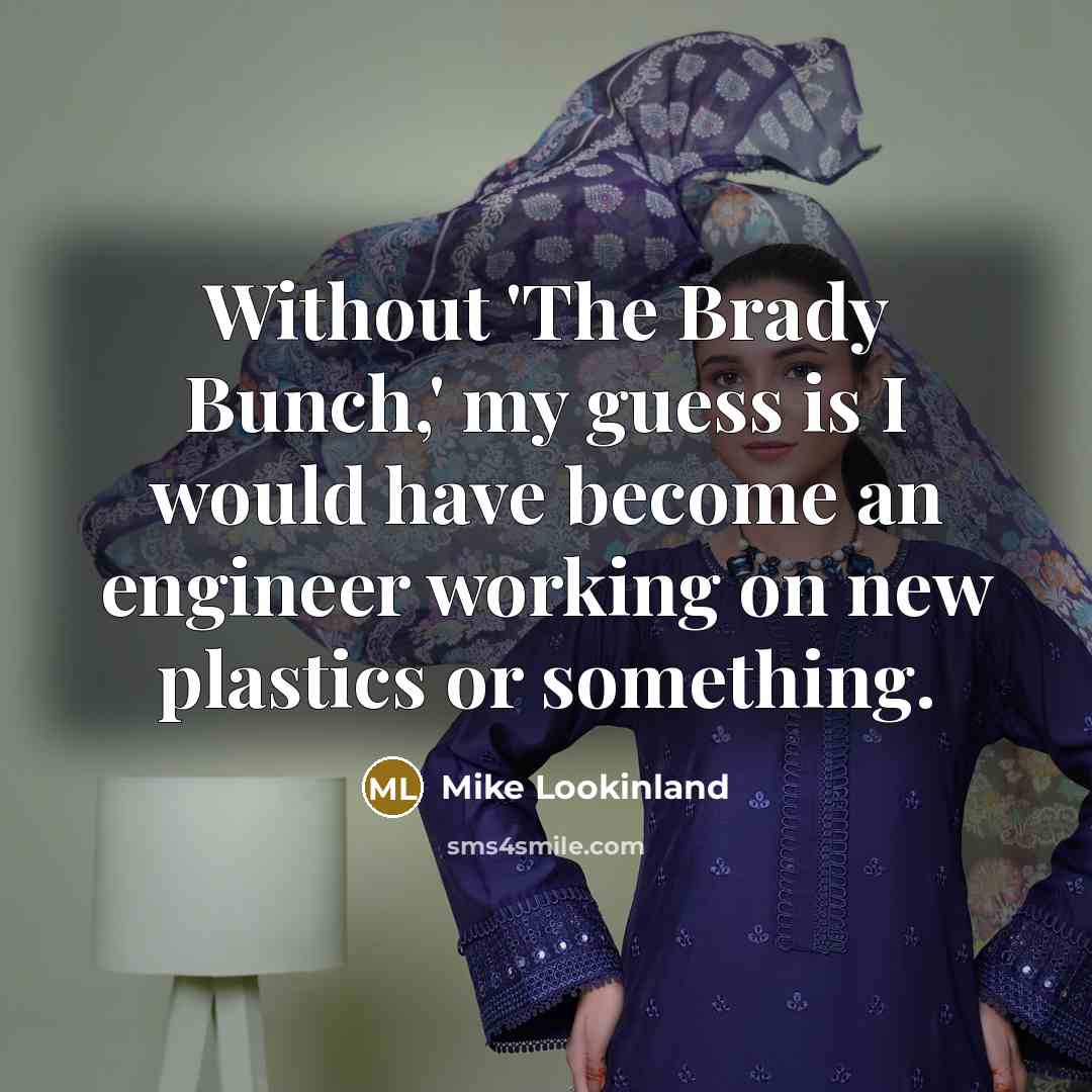 “Without 'The Brady Bunch,' my guess is I would have…” quote by Mike Lookinland