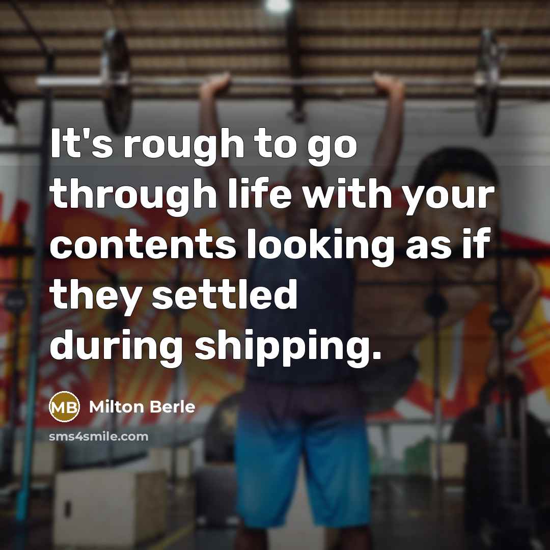 “It's rough to go through life with your contents looking…” quote by Milton Berle