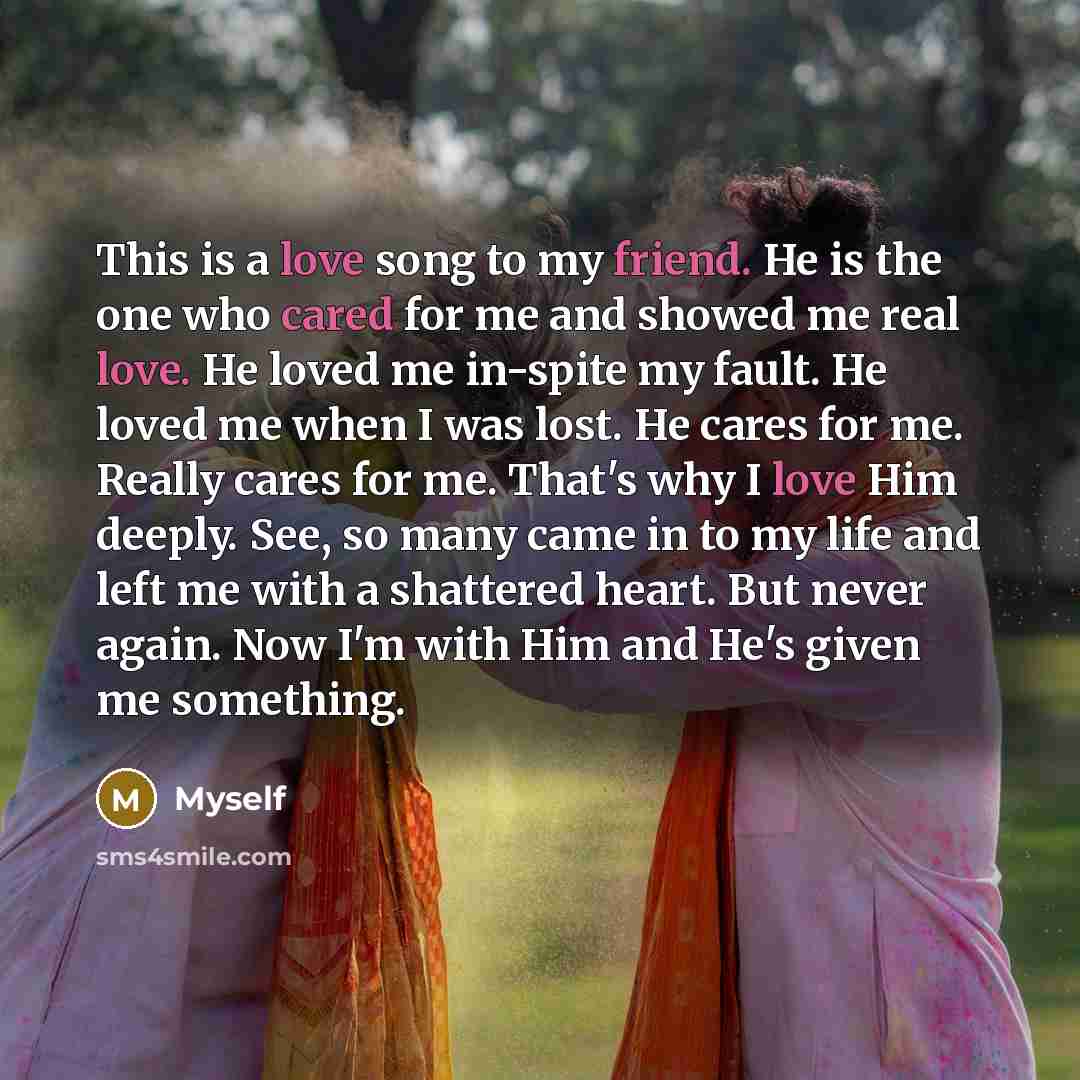 “This is a love song to my friend. He is…” quote by Myself