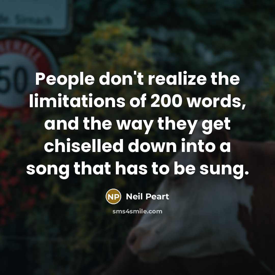 “People don't realize the limitations of 200 words, and the…” quote by Neil Peart