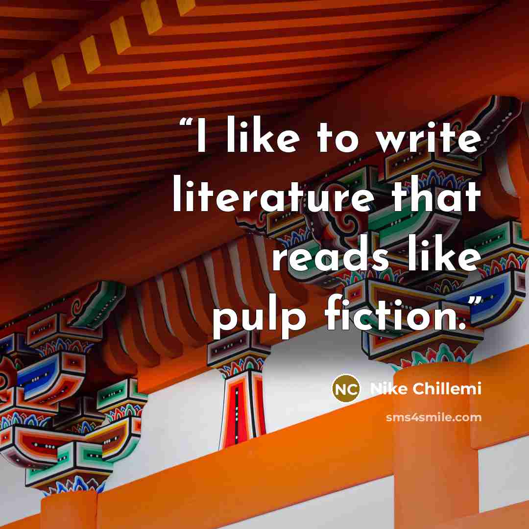 “I like to write literature that reads like pulp fiction.” quote by Nike Chillemi