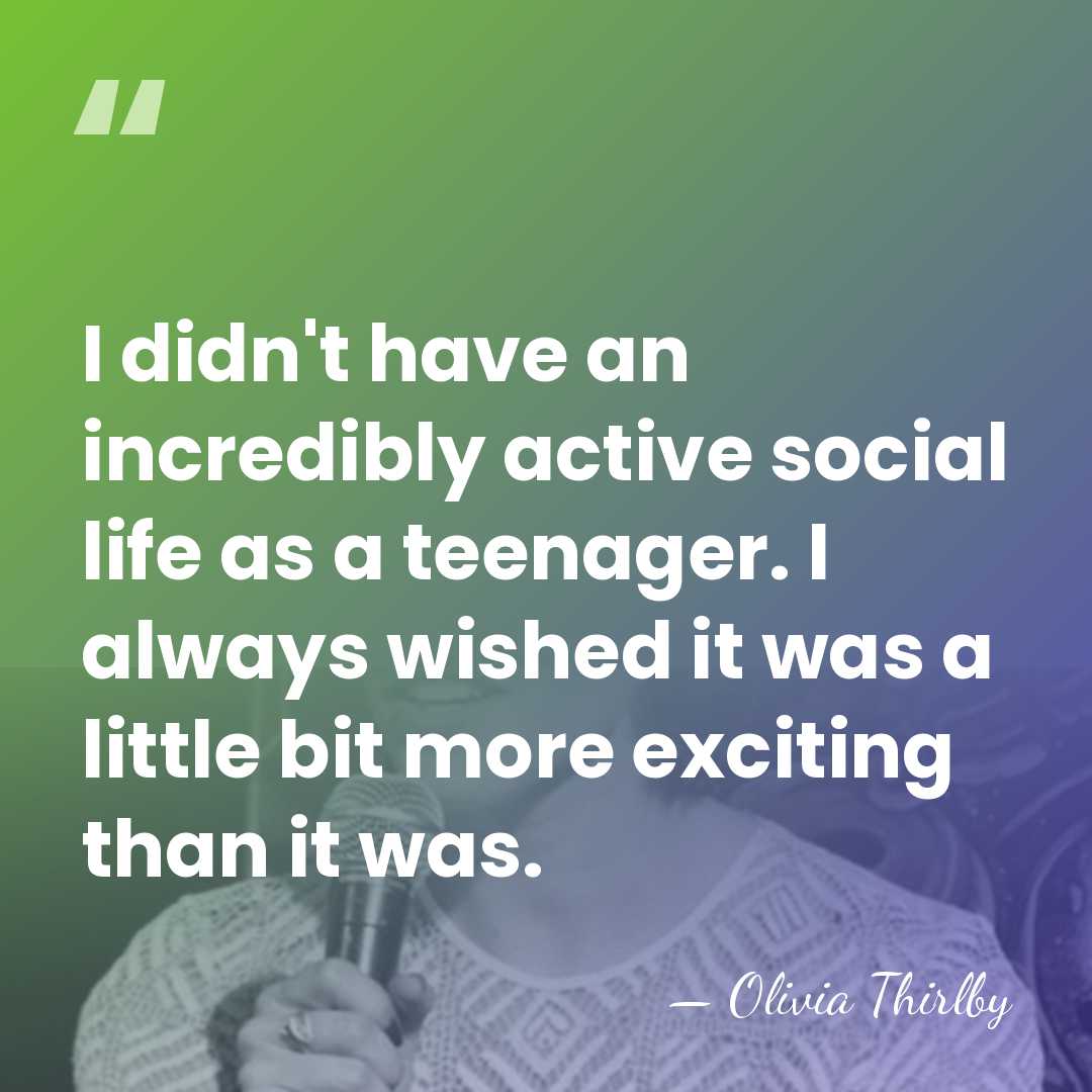 I didn't have an incredibly active social life as a teenager. I&hellip; - Olivia Thirlby
