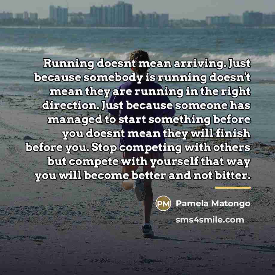 “Running doesnt mean arriving. Just because somebody is running doesn't…” quote by Pamela Matongo