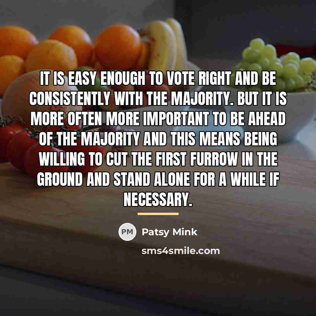 “It is easy enough to vote right and be consistently…” quote by Patsy Mink