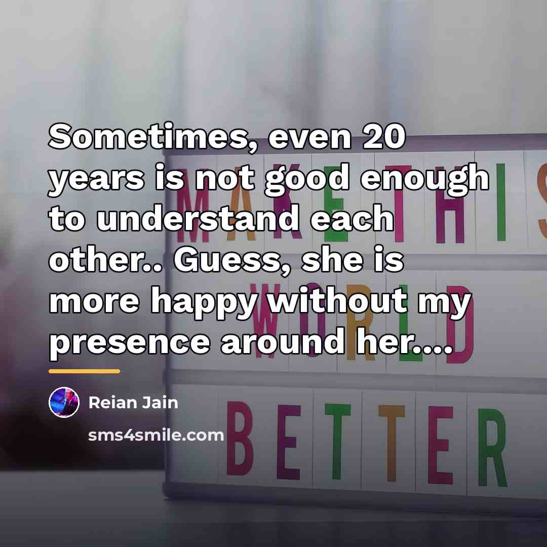 “Sometimes, even 20 years is not good enough to understand…” quote by Reian Jain