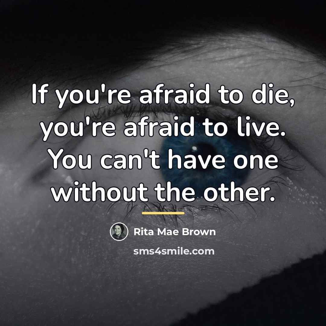 “If you're afraid to die, you're afraid to live. You…” quote by Rita Mae Brown