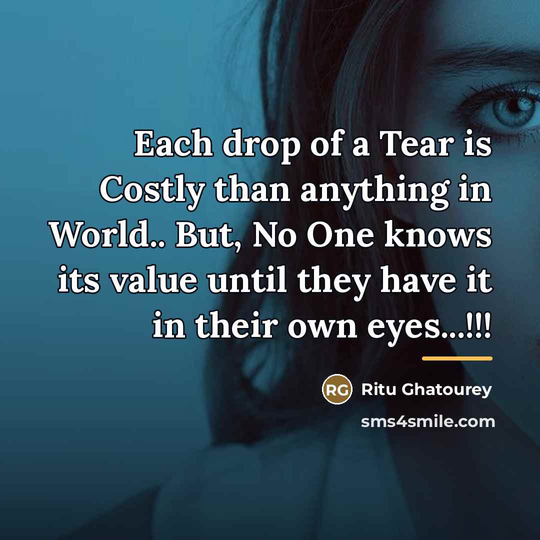 “Each drop of a Tear is Costly than anything in…” quote by Ritu Ghatourey