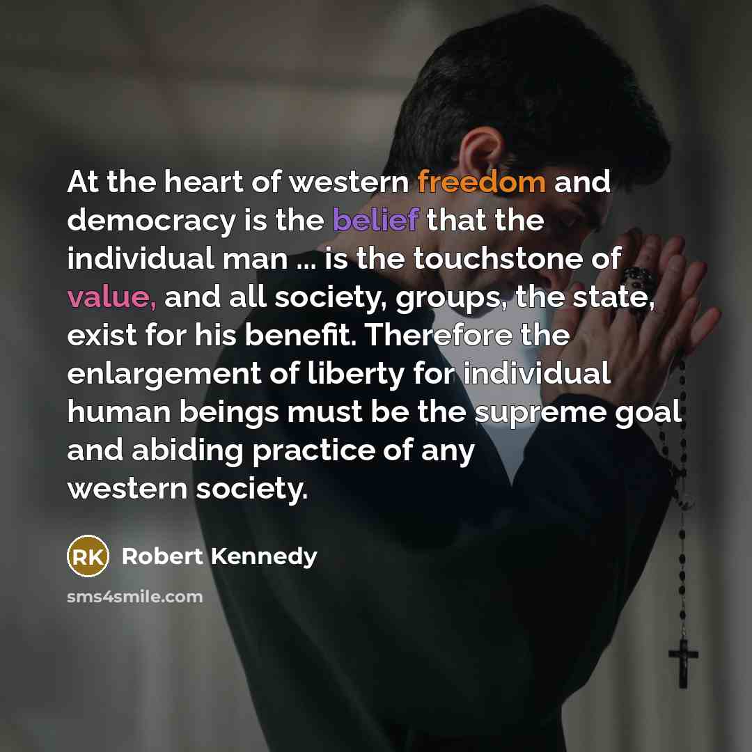 “At the heart of western freedom and democracy is the…” quote by Robert Kennedy