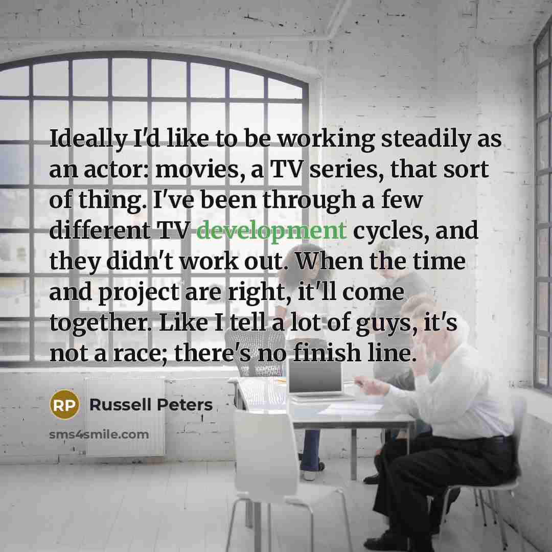 “Ideally I'd like to be working steadily as an actor:…” quote by Russell Peters