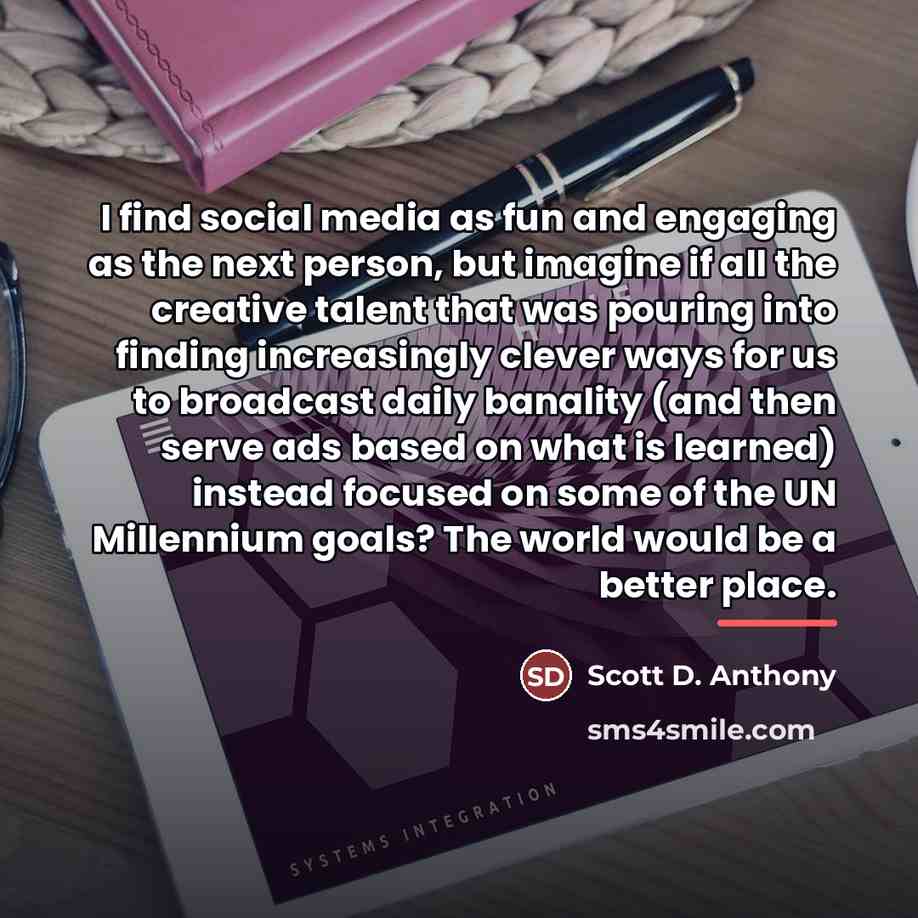 “I find social media as fun and engaging as the…” quote by Scott D. Anthony