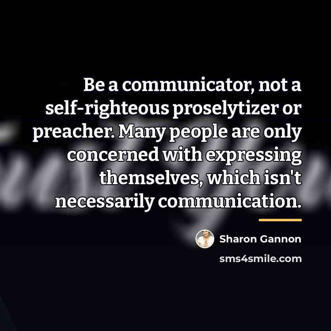 “Be a communicator, not a self-righteous proselytizer or preacher. Many…” quote by Sharon Gannon