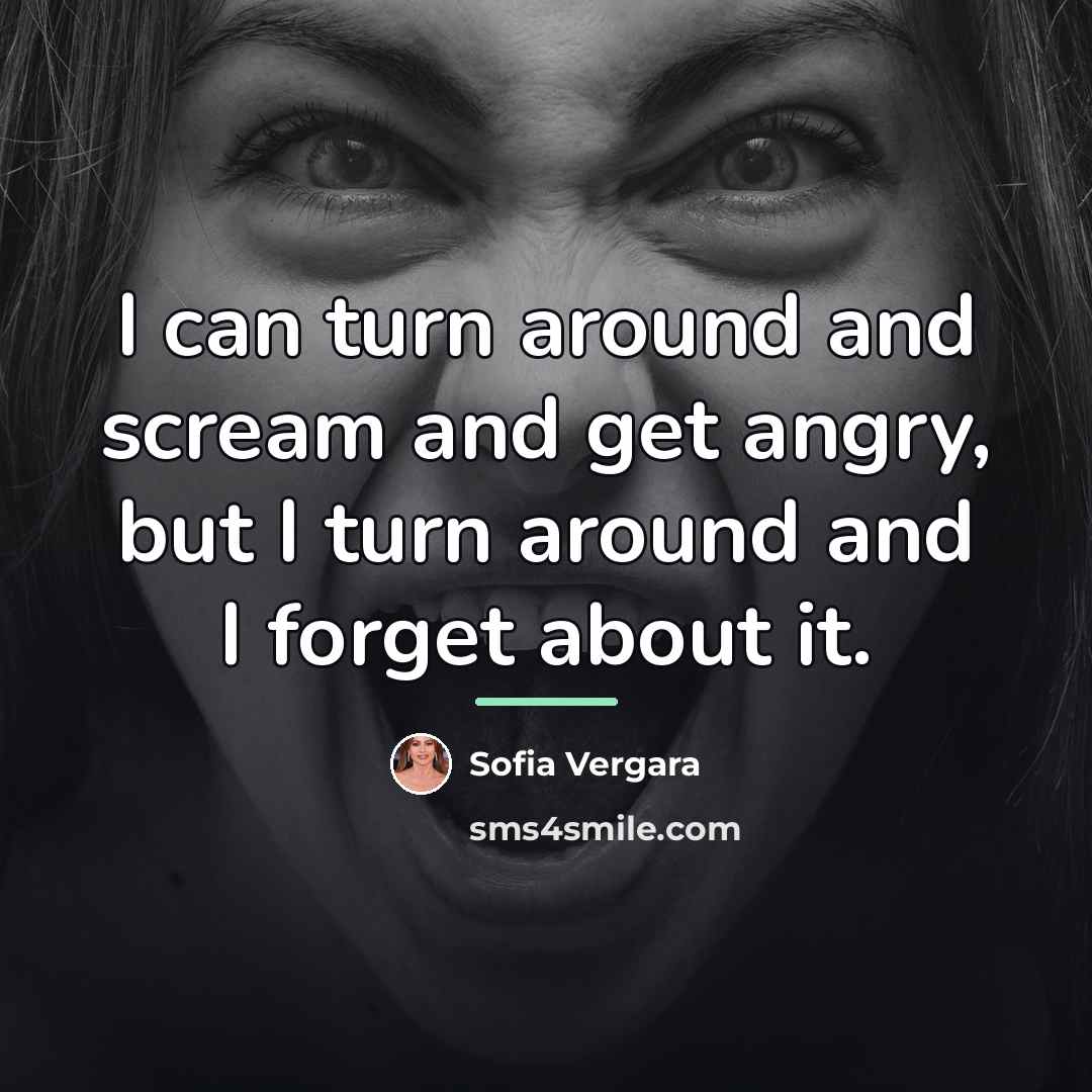“I can turn around and scream and get angry, but…” quote by Sofia Vergara