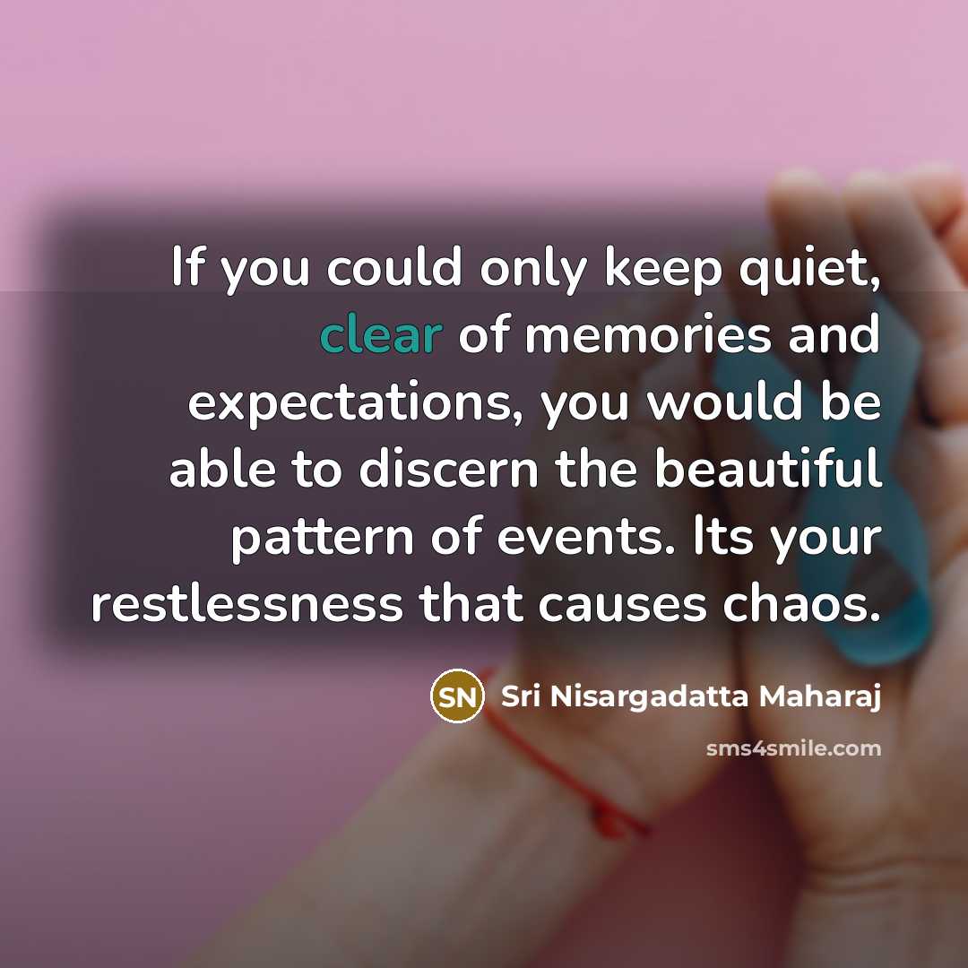 “If you could only keep quiet, clear of memories and…” quote by Sri Nisargadatta Maharaj