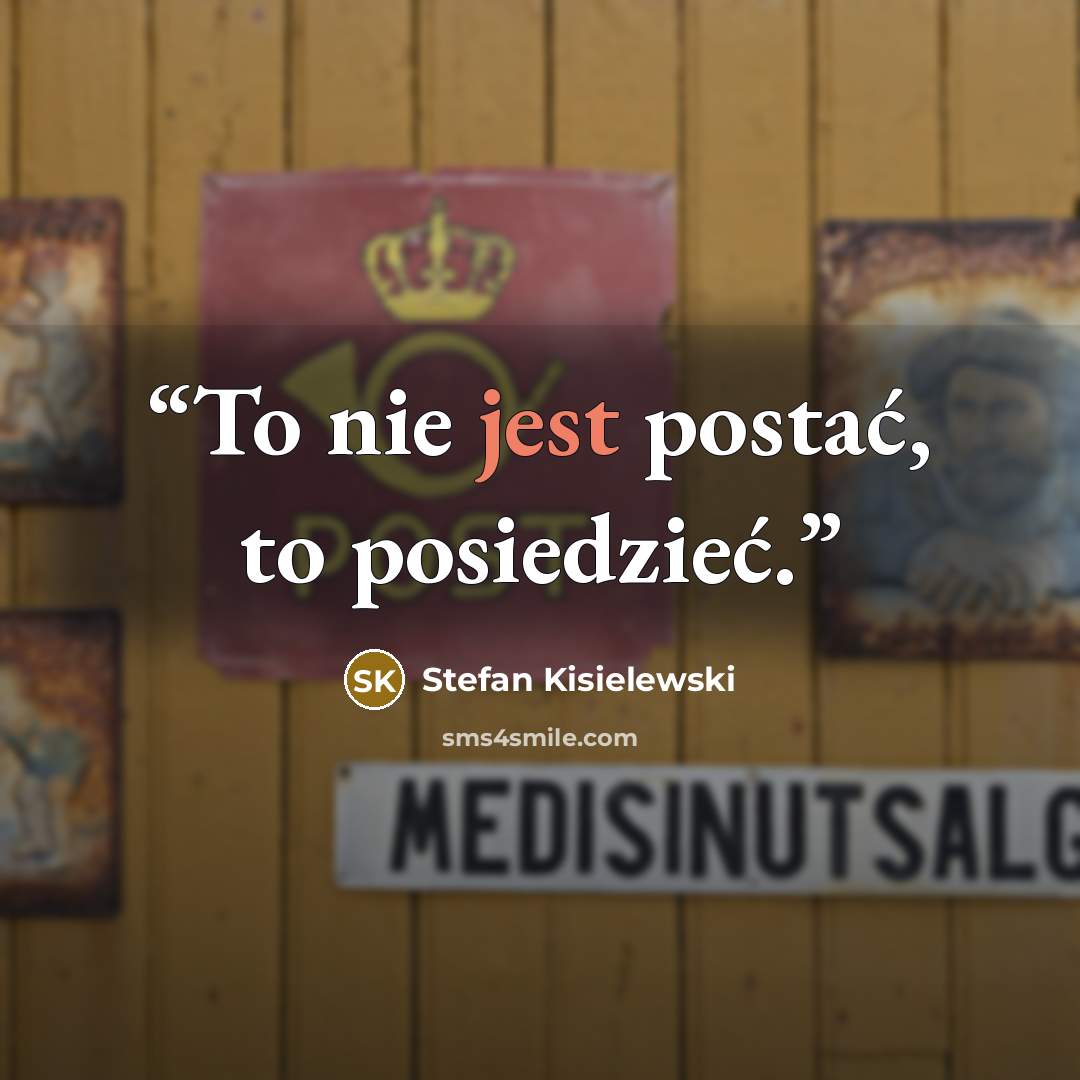 “To nie jest postać, to posiedzieć.” quote by Stefan Kisielewski