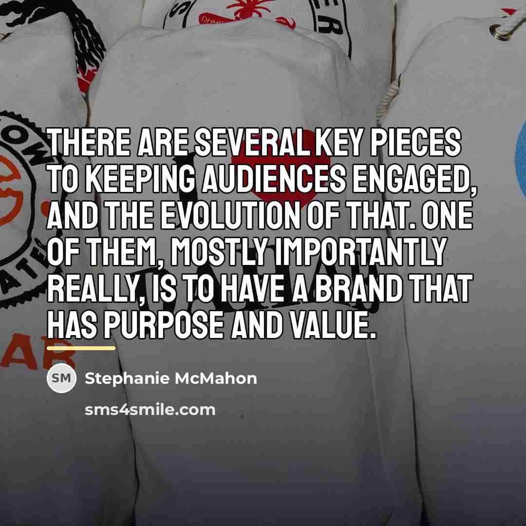 “There are several key pieces to keeping audiences engaged, and…” quote by Stephanie McMahon