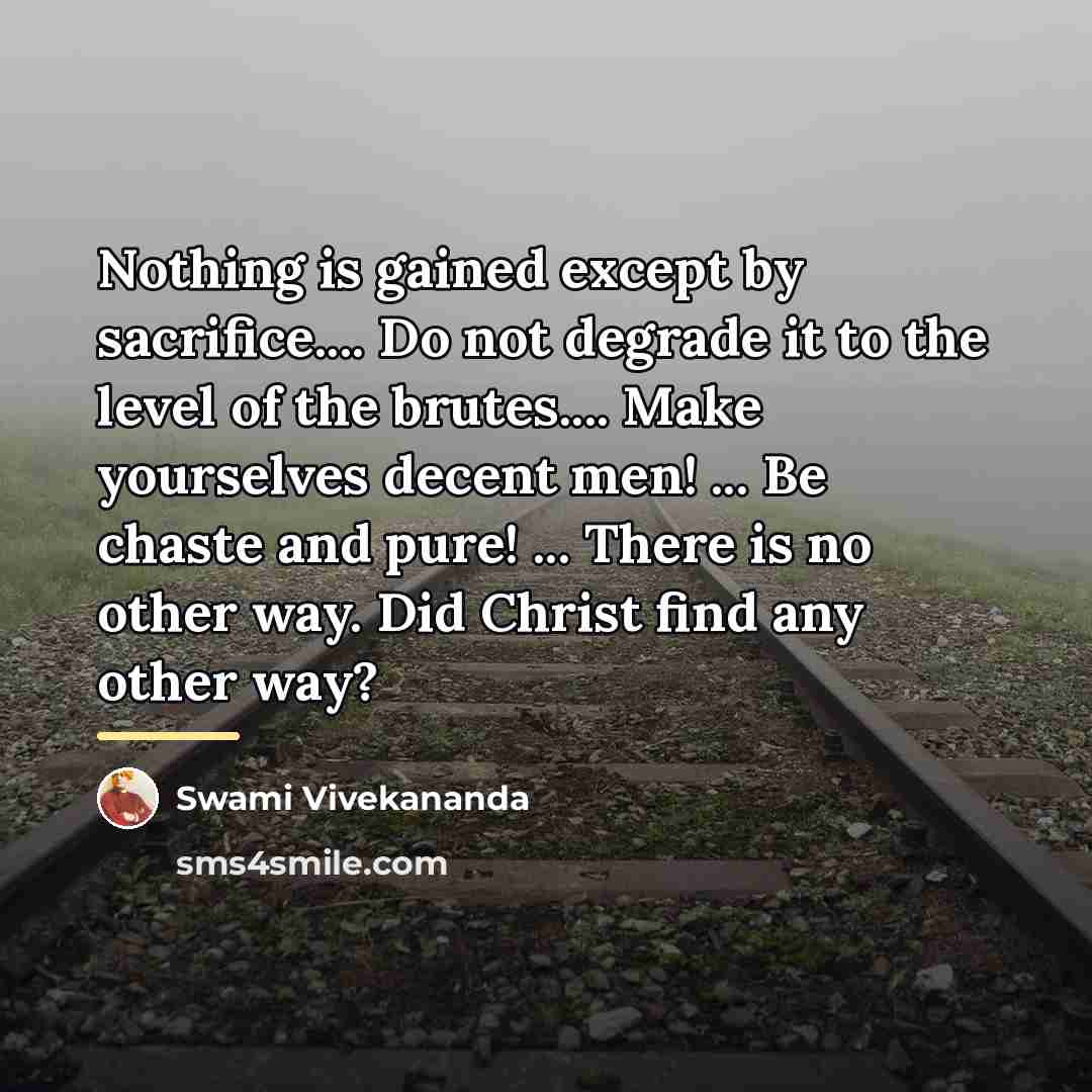 “Nothing is gained except by sacrifice.... Do not degrade it…” quote by Swami Vivekananda