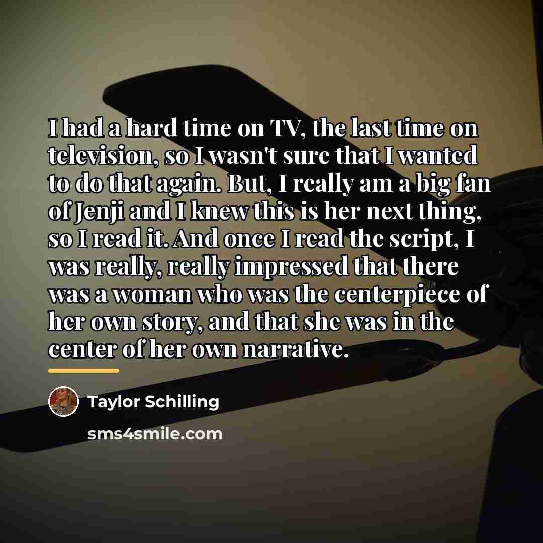 “I had a hard time on TV, the last time…” quote by Taylor Schilling