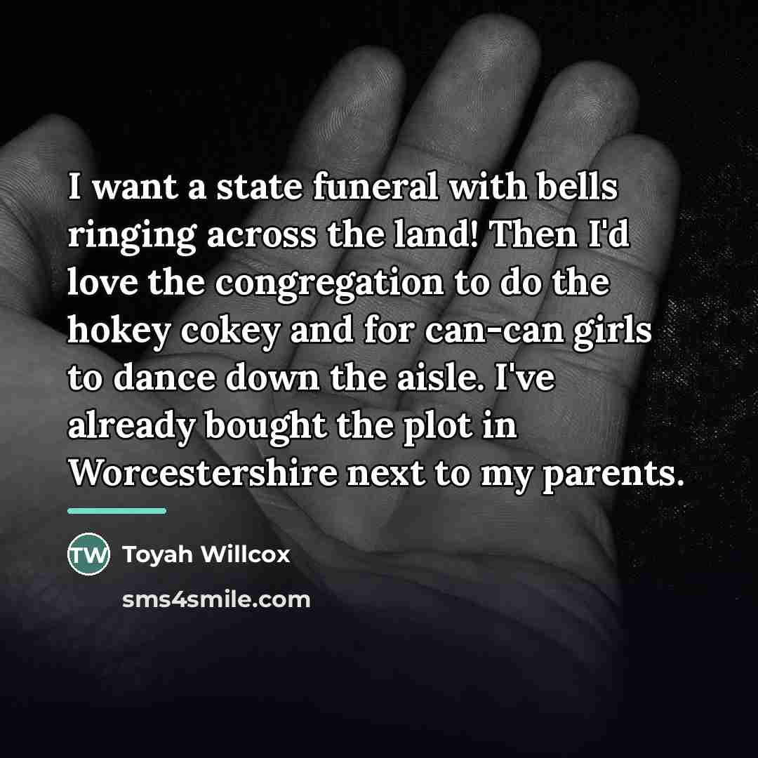“I want a state funeral with bells ringing across the…” quote by Toyah Willcox