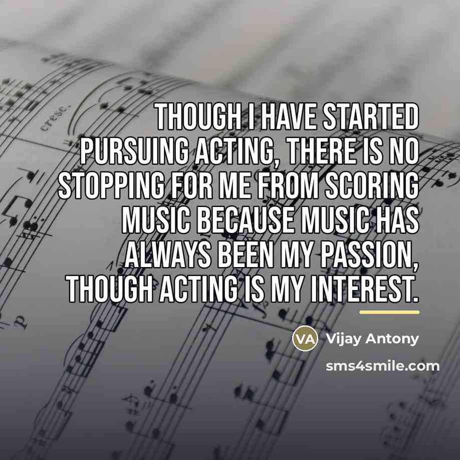 “Though I have started pursuing acting, there is no stopping…” quote by Vijay Antony