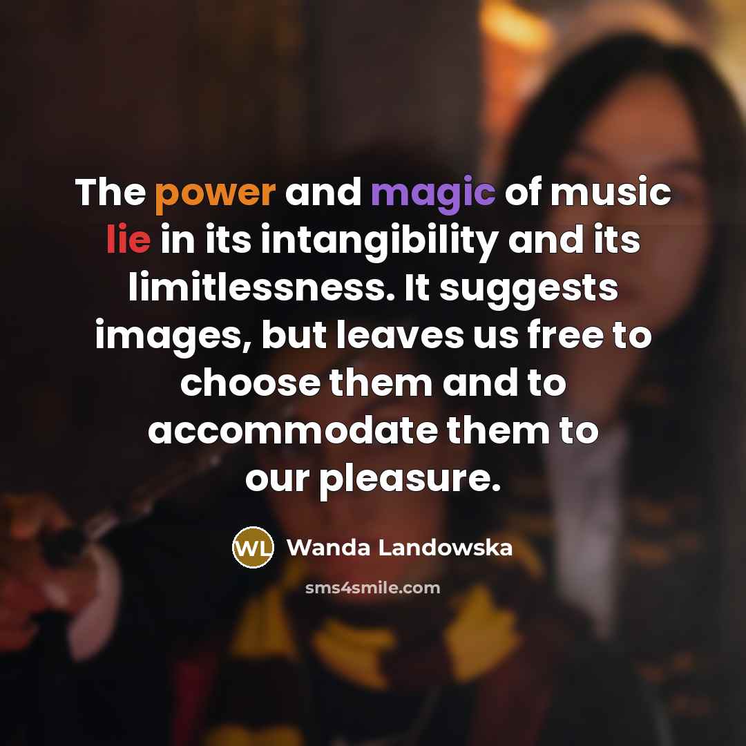 “The power and magic of music lie in its intangibility…” quote by Wanda Landowska