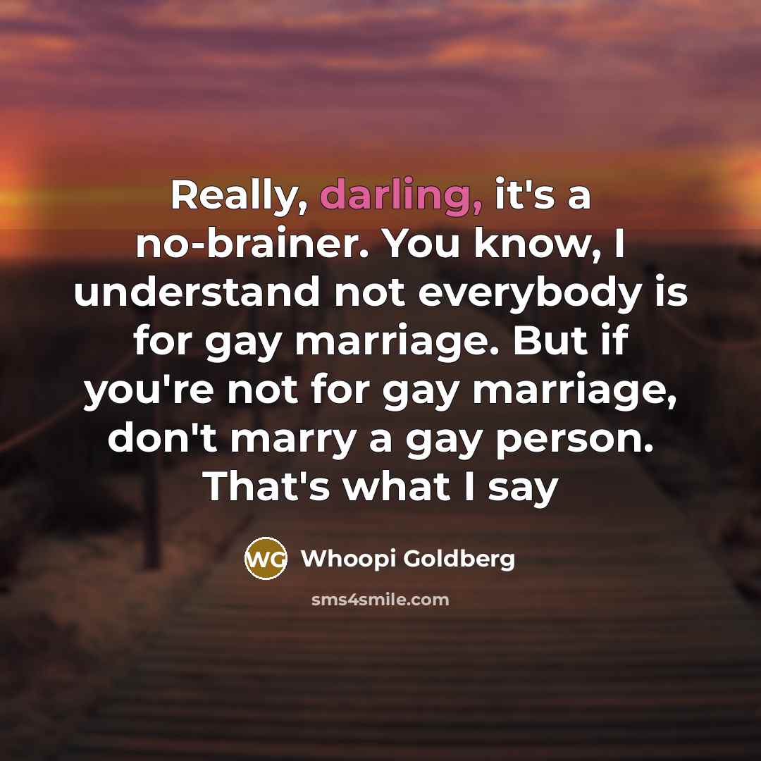 “Really, darling, it's a no-brainer. You know, I understand not…” quote by Whoopi Goldberg