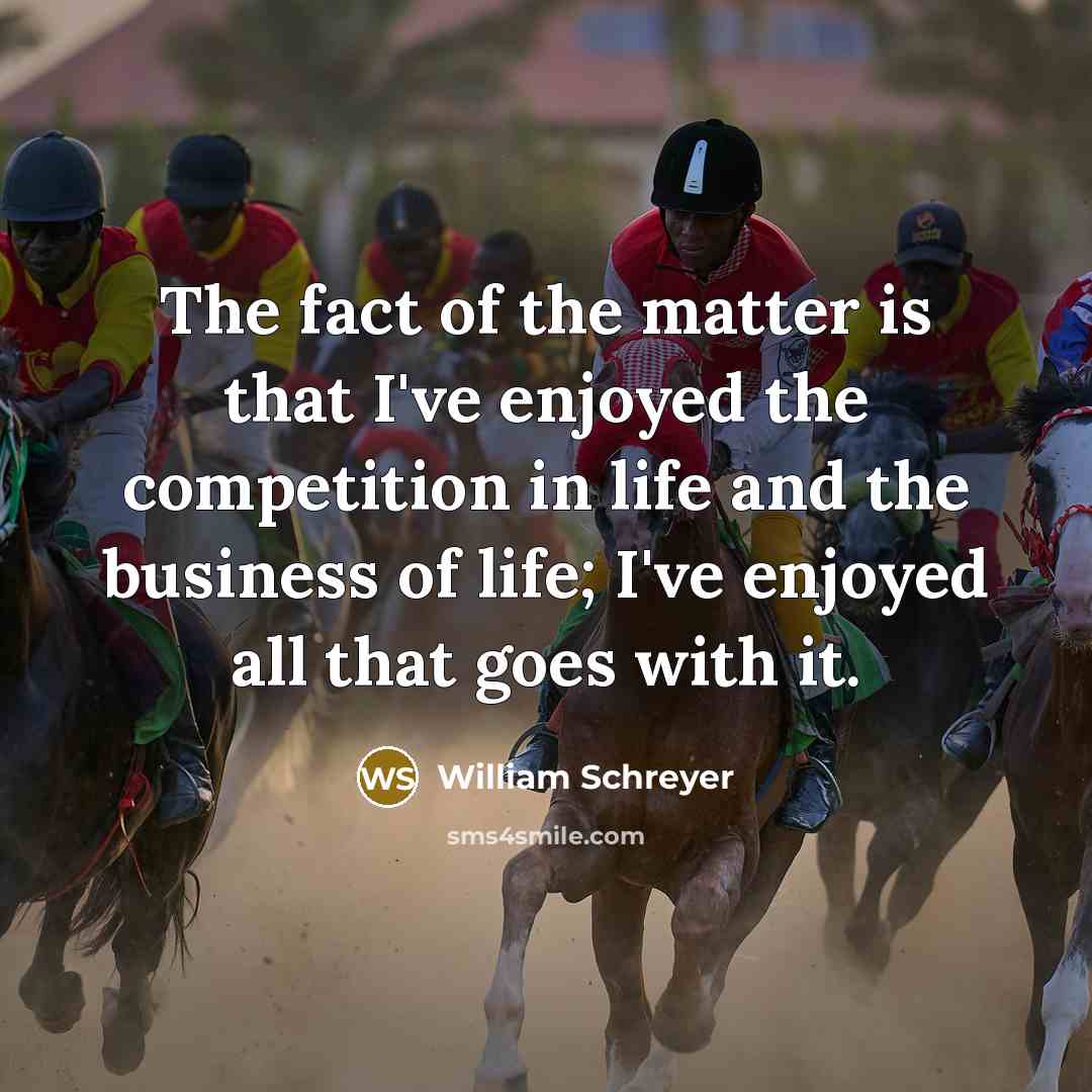 “The fact of the matter is that I've enjoyed the…” quote by William Schreyer