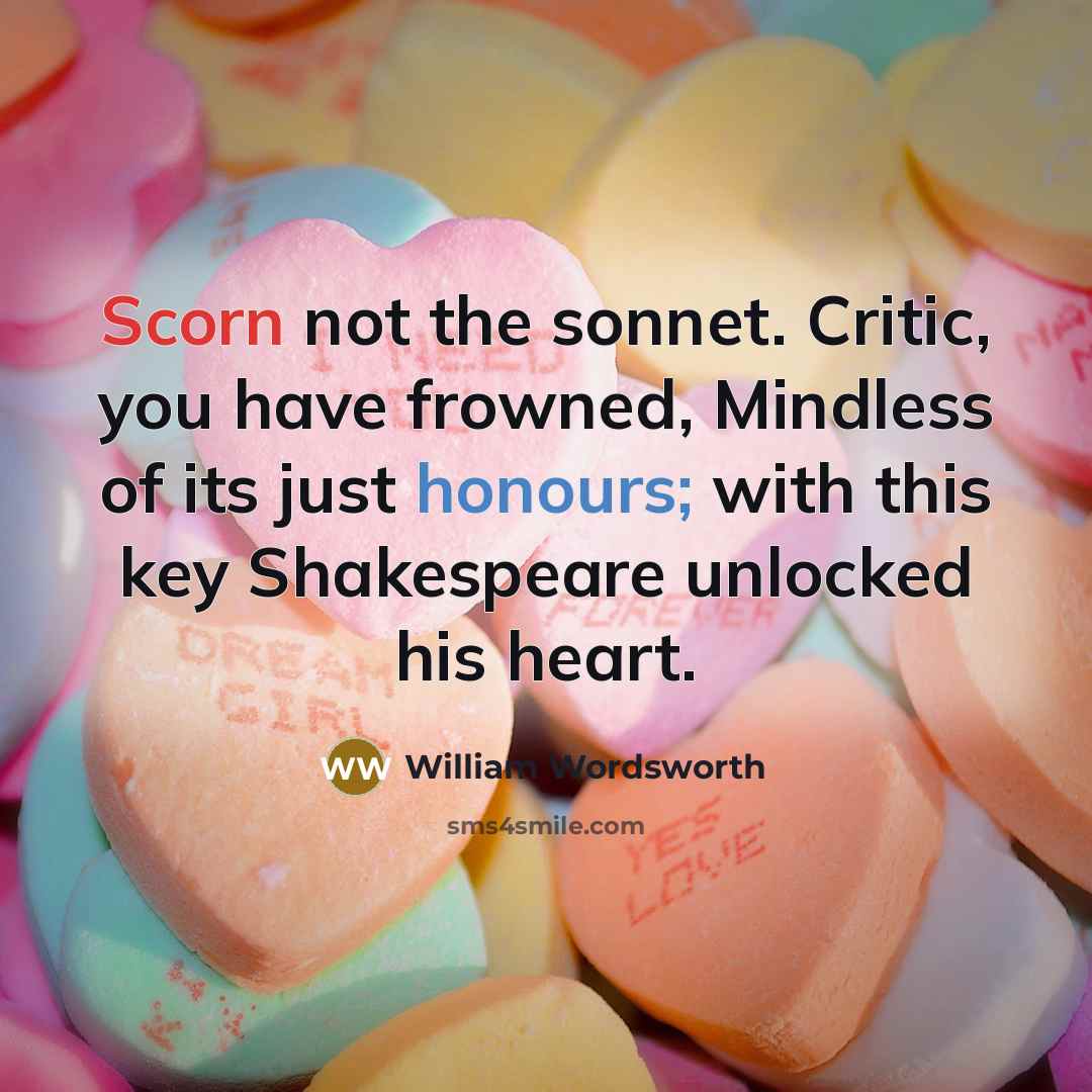“Scorn not the sonnet. Critic, you have frowned, Mindless of…” quote by William Wordsworth