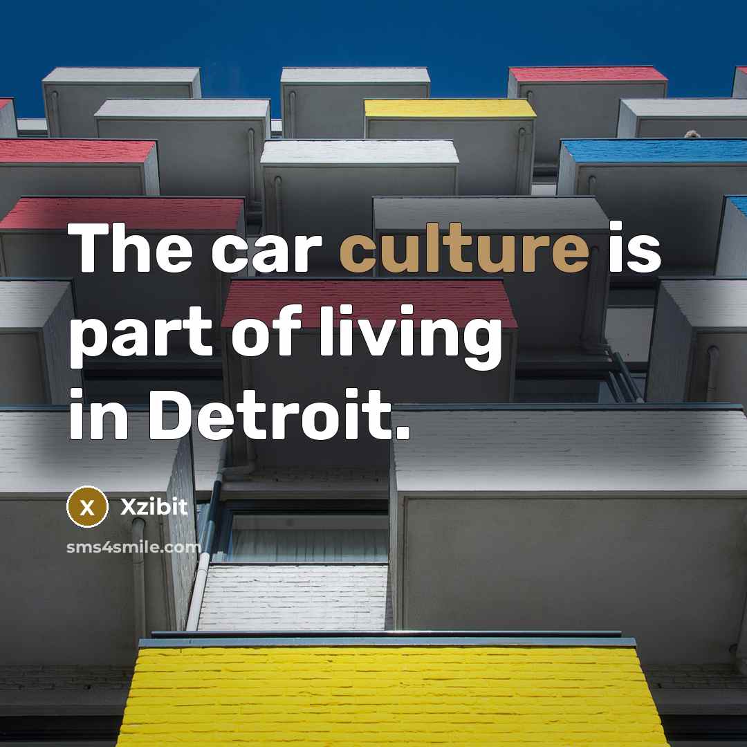 “The car culture is part of living in Detroit.…” quote by Xzibit