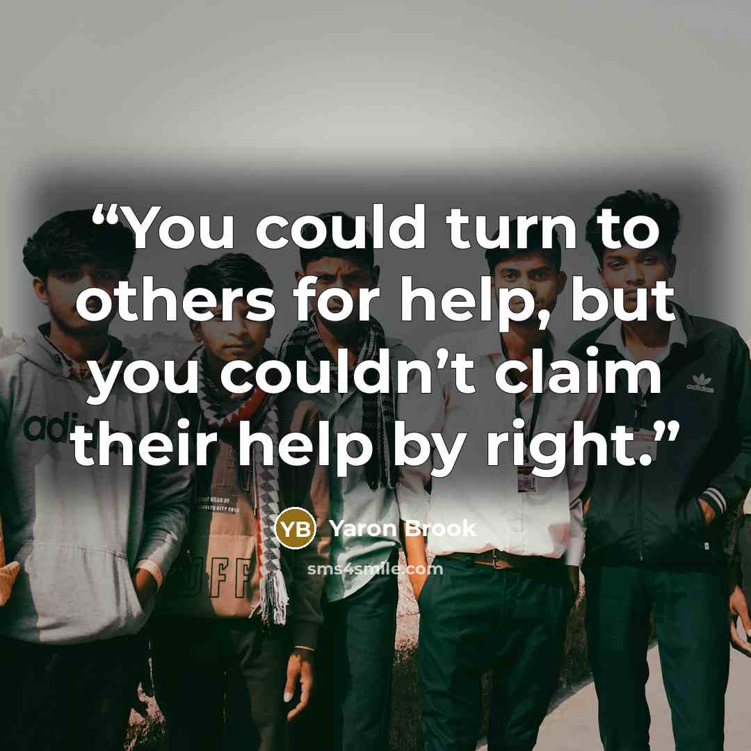 “You could turn to others for help, but you couldn’t claim their help by right.” quote by Yaron Brook