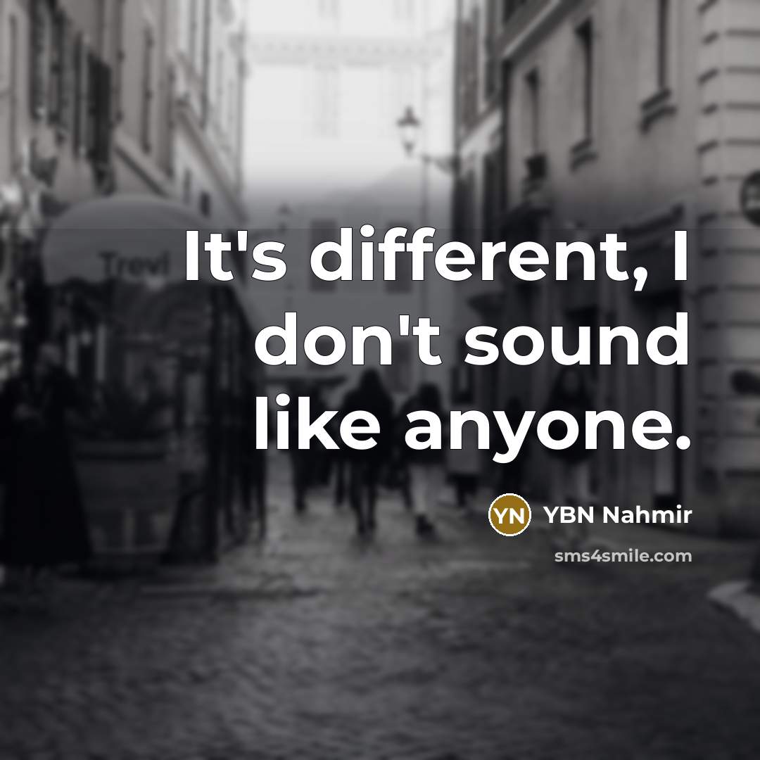 “It's different, I don't sound like anyone.…” quote by YBN Nahmir