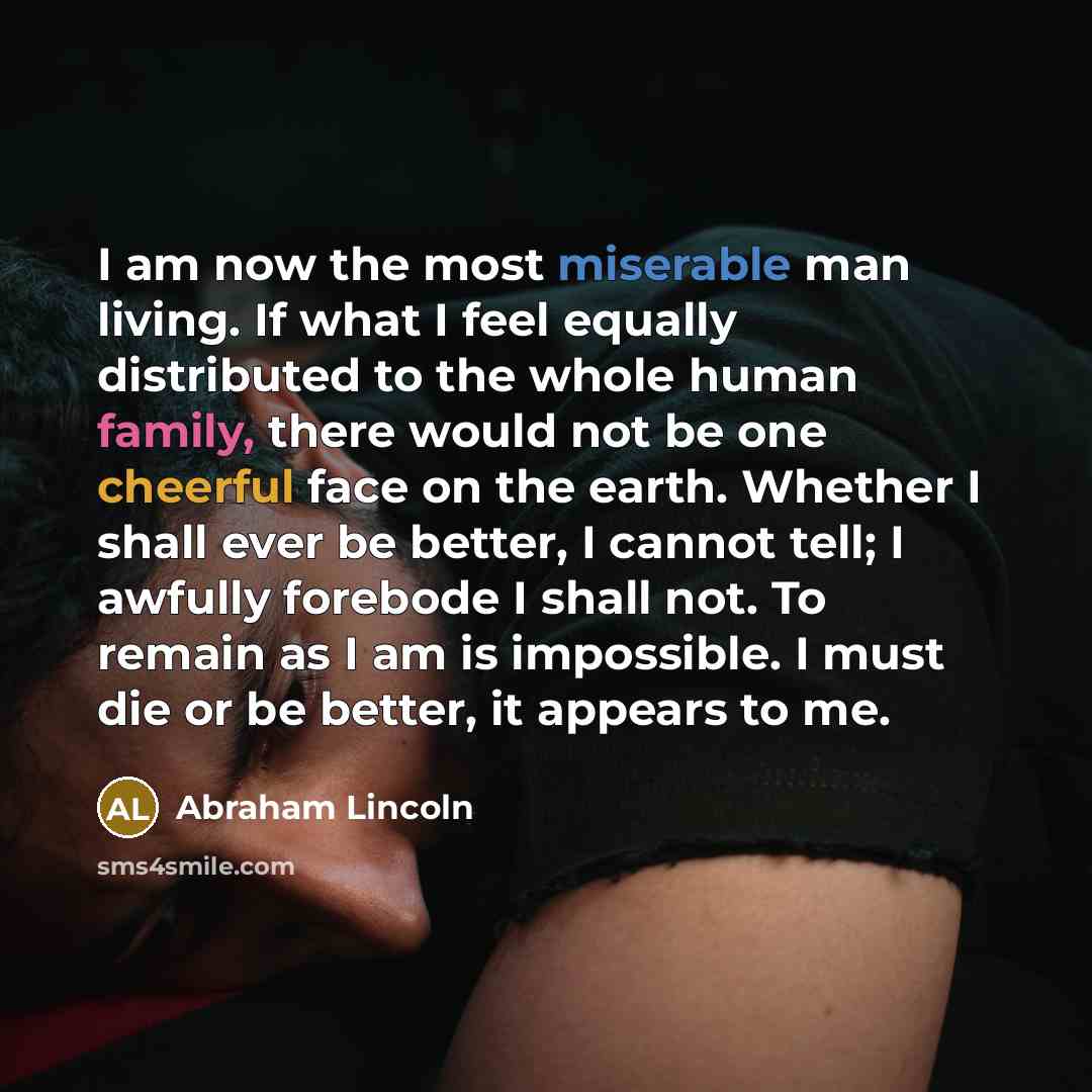“I am now the most miserable man living. If what…” quote by Abraham Lincoln