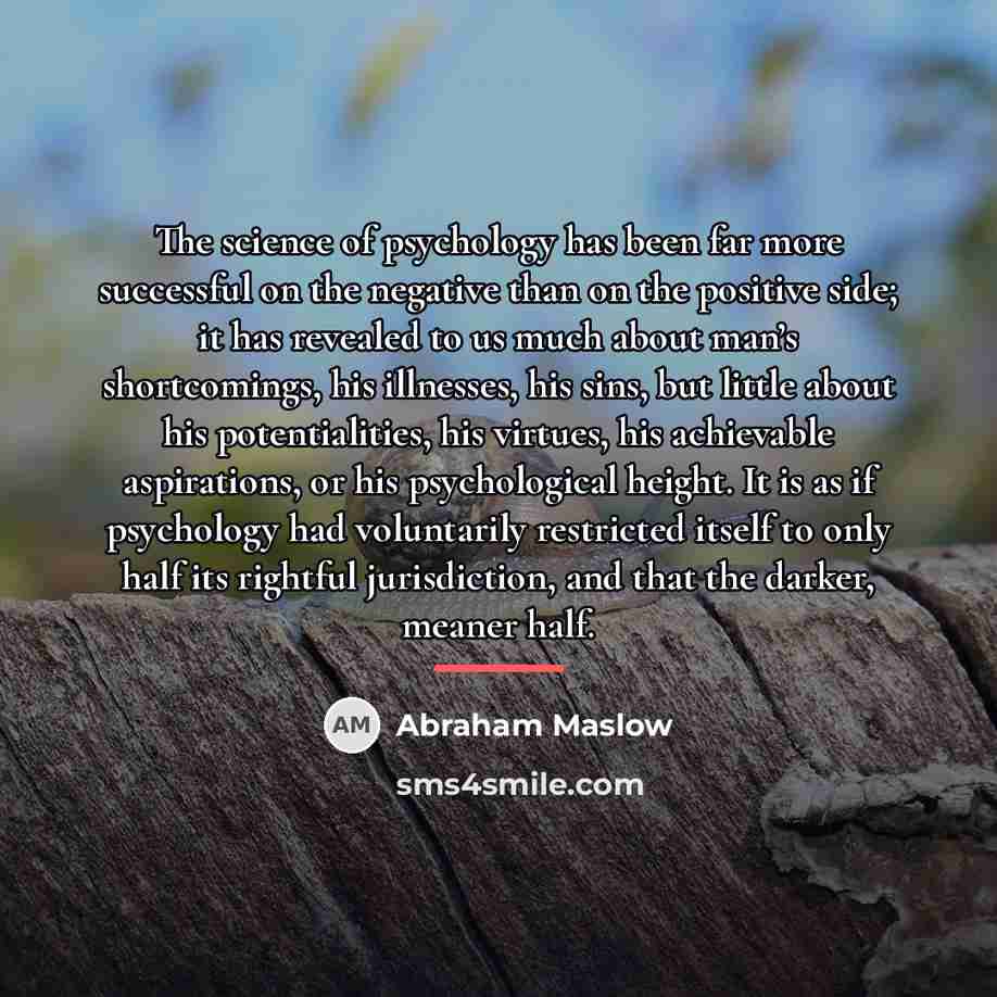 “The science of psychology has been far more successful on…” quote by Abraham Maslow