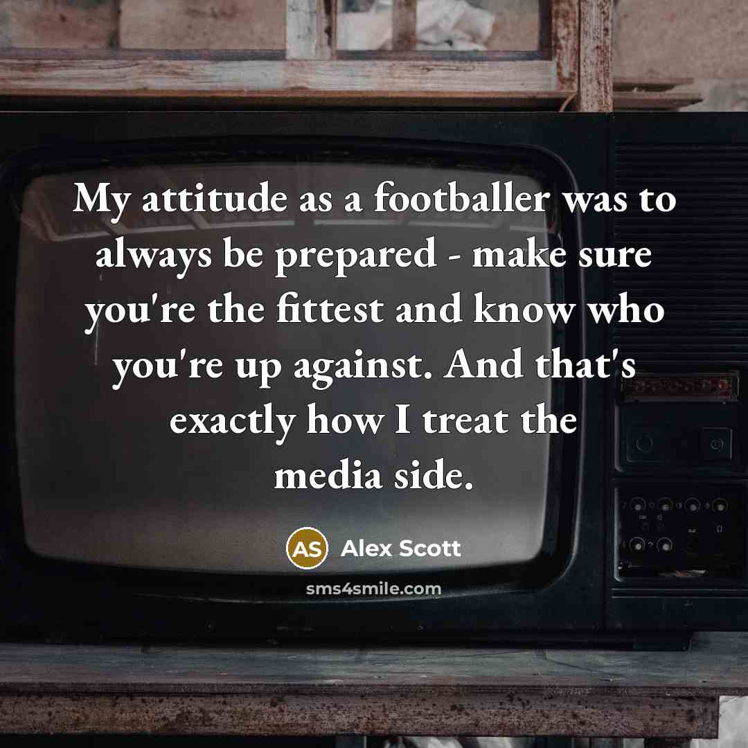 “My attitude as a footballer was to always be prepared…” quote by Alex Scott