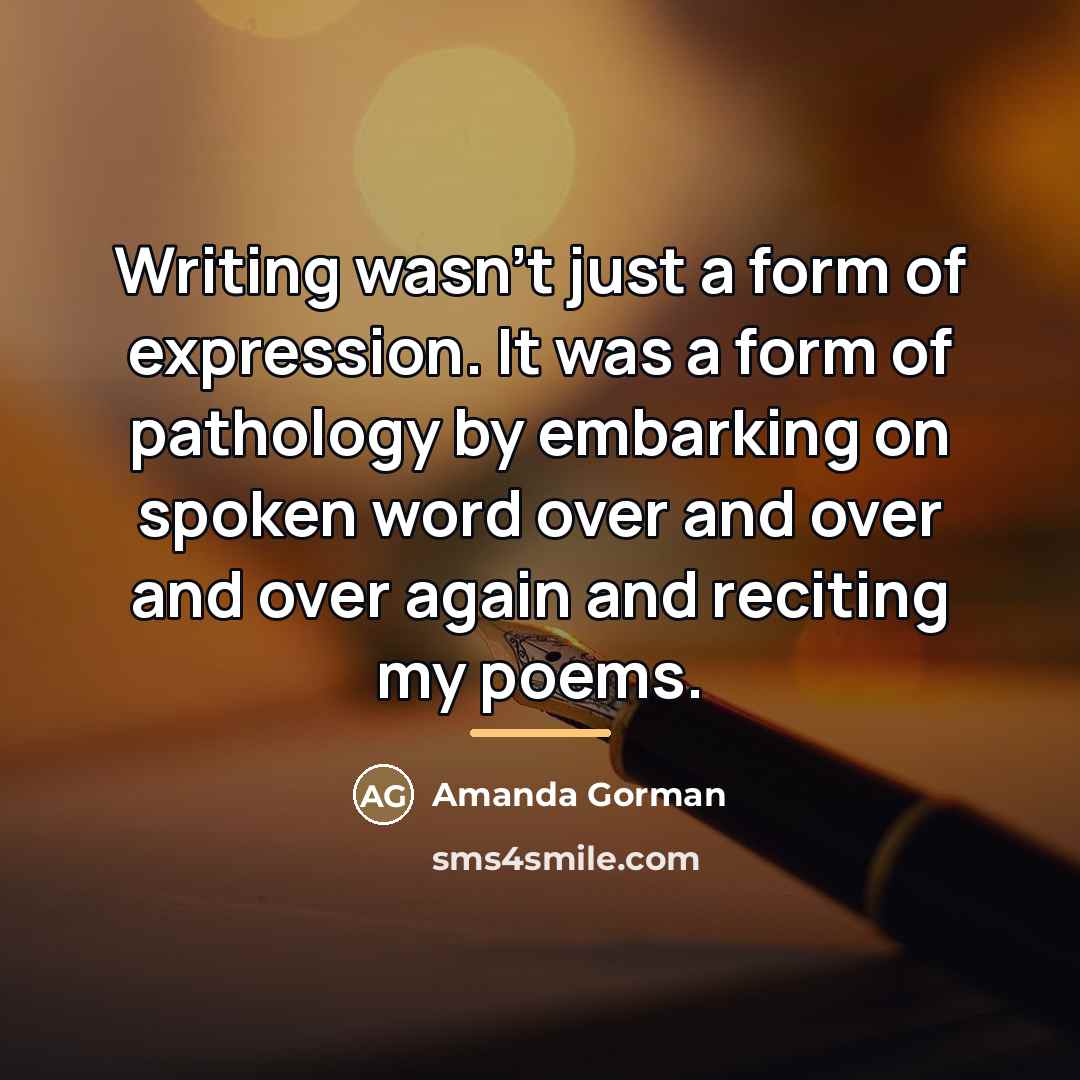 “Writing wasn't just a form of expression. It was a…” quote by Amanda Gorman