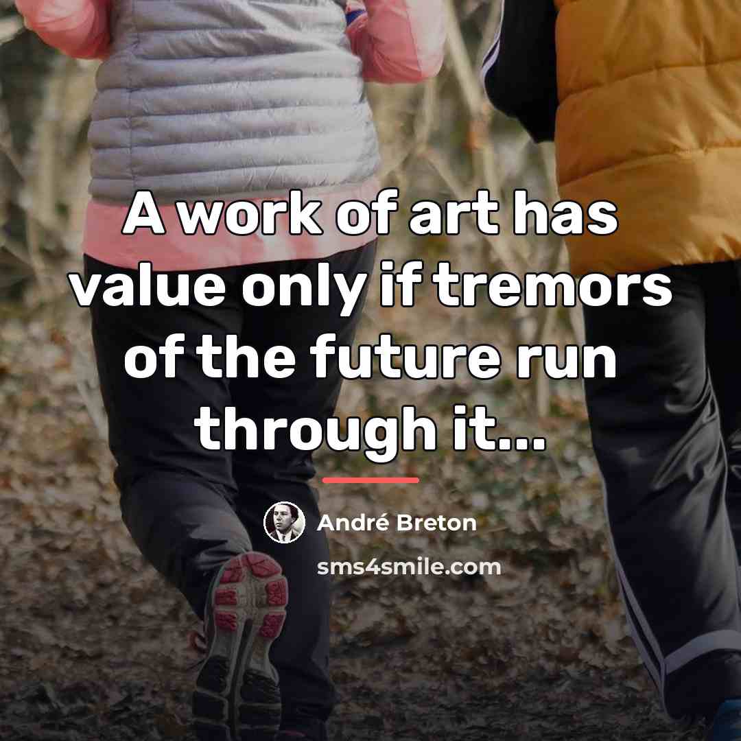 “A work of art has value only if tremors of…” quote by Andre Breton