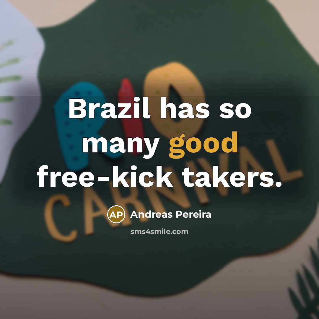 “Brazil has so many good free-kick takers.…” quote by Andreas Pereira