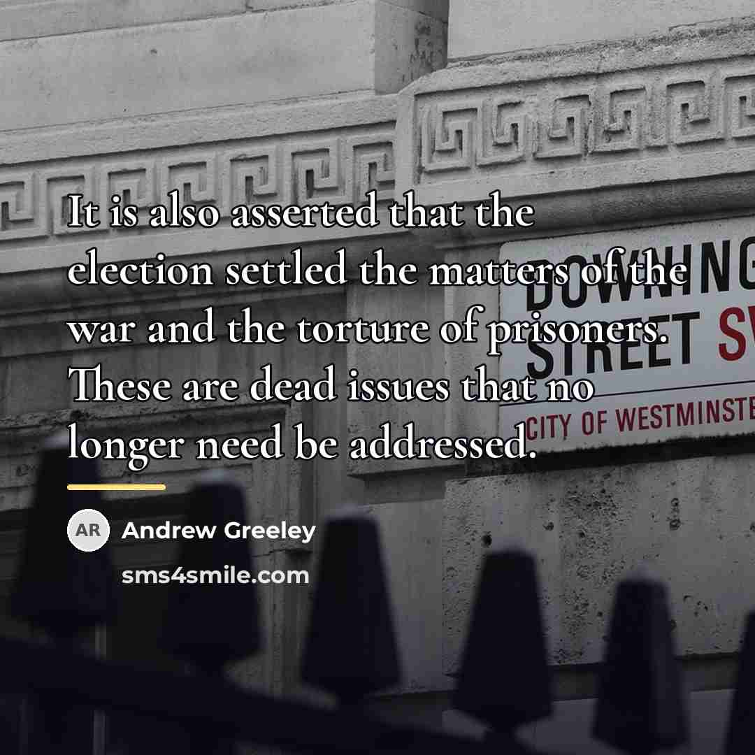 “It is also asserted that the election settled the matters…” quote by Andrew Greeley