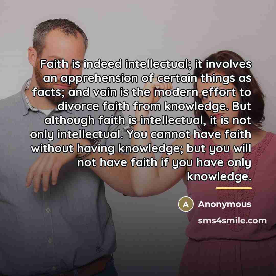 “Faith is indeed intellectual; it involves an apprehension of certain…” quote by Anonymous