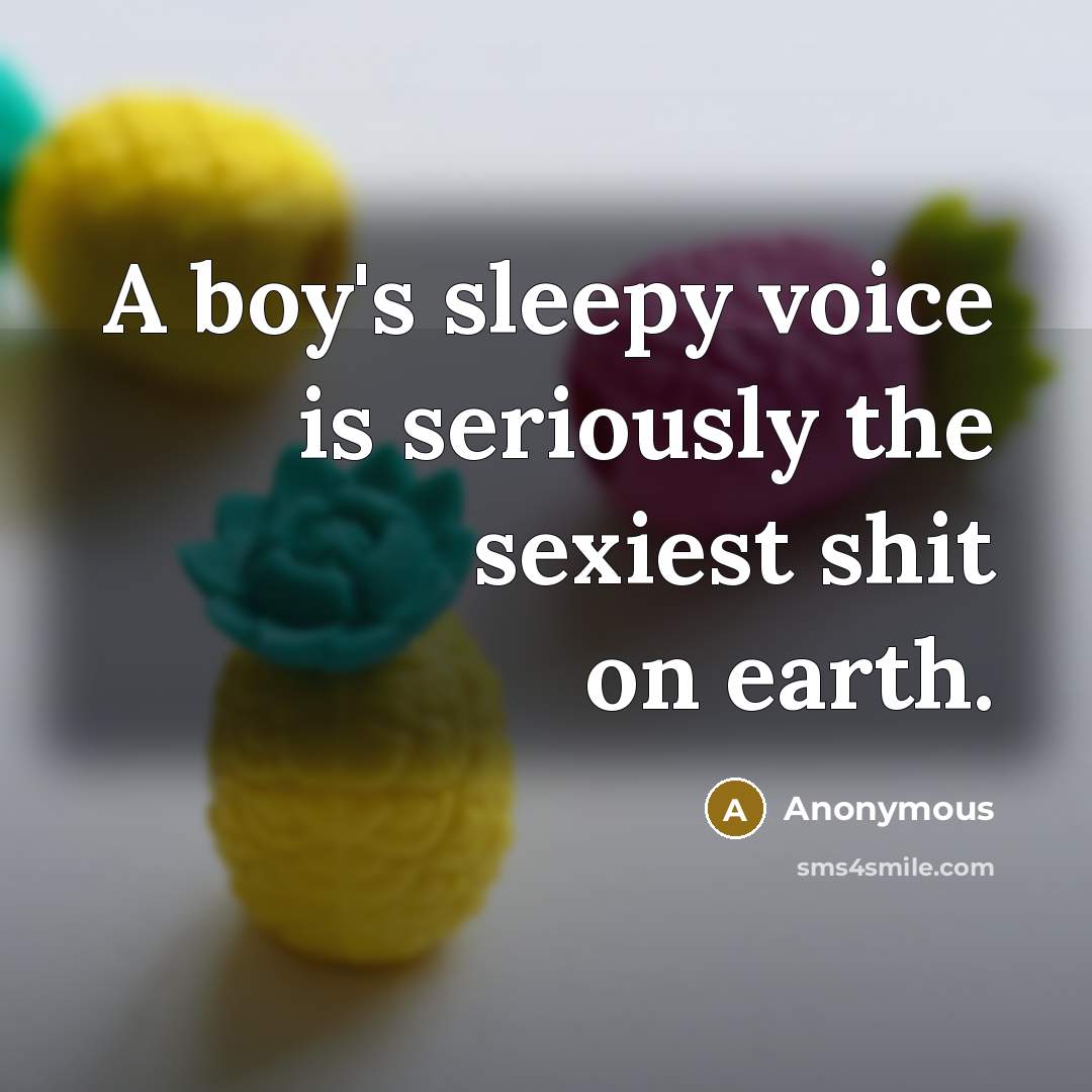 “A boy's sleepy voice is seriously the sexiest shit on…” quote by Anonymous