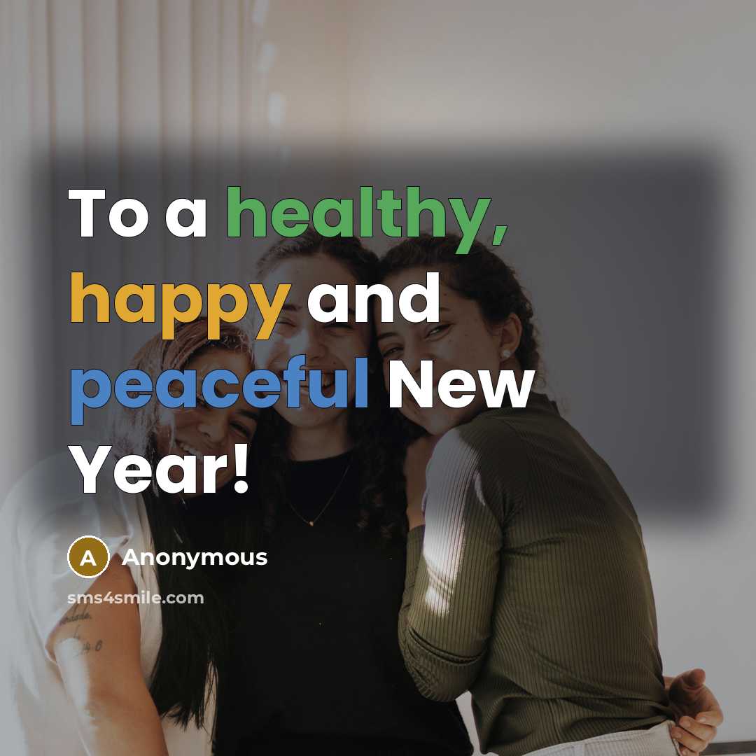 “To a healthy, happy and peaceful New Year!” quote by Anonymous