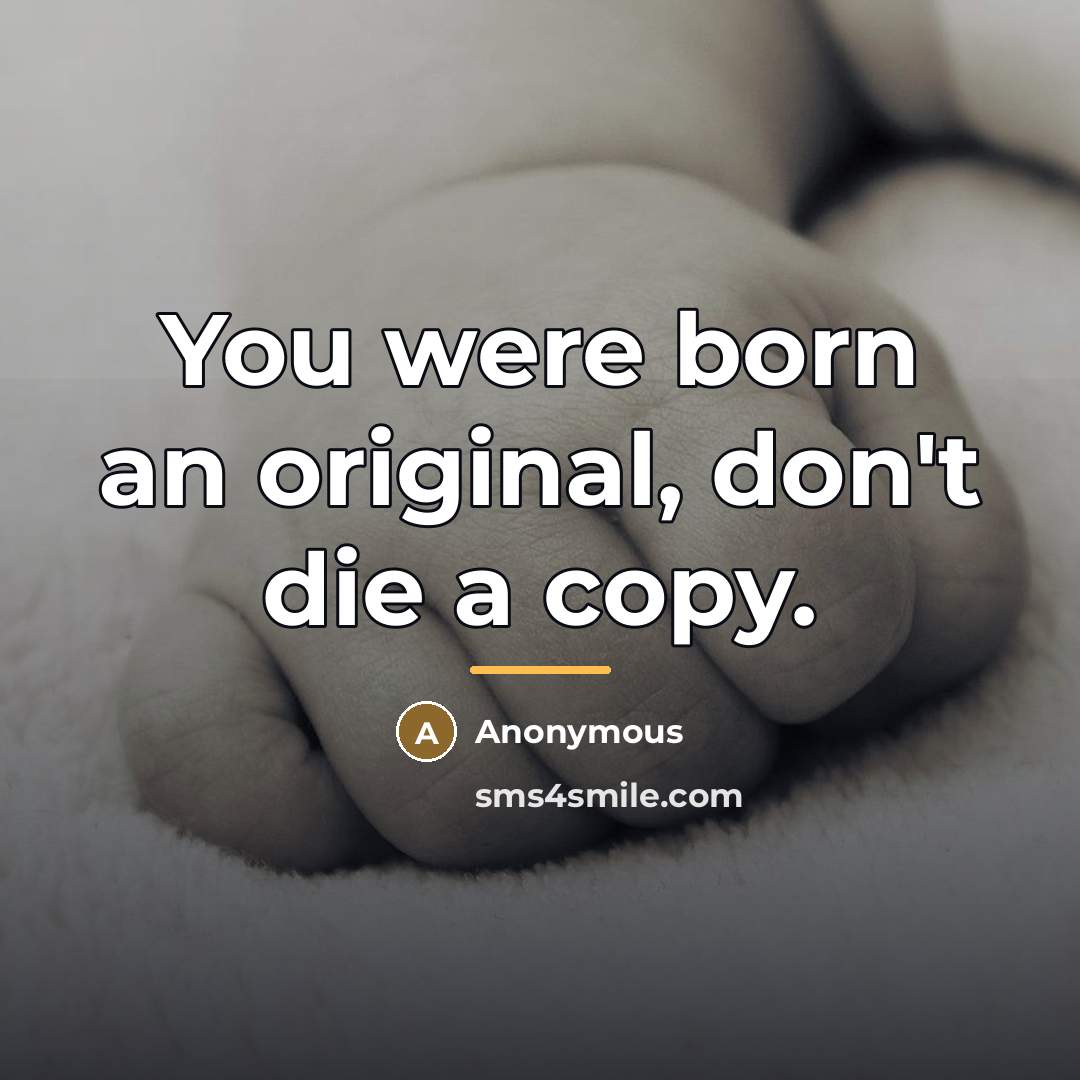 “You were born an original, don't die a copy.…” quote by Anonymous