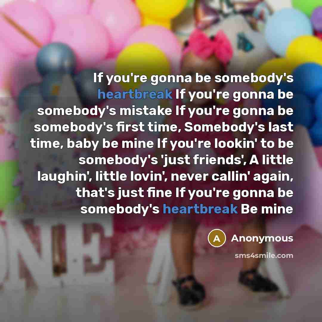 “If you're gonna be somebody's heartbreak If you're gonna be…” quote by Anonymous