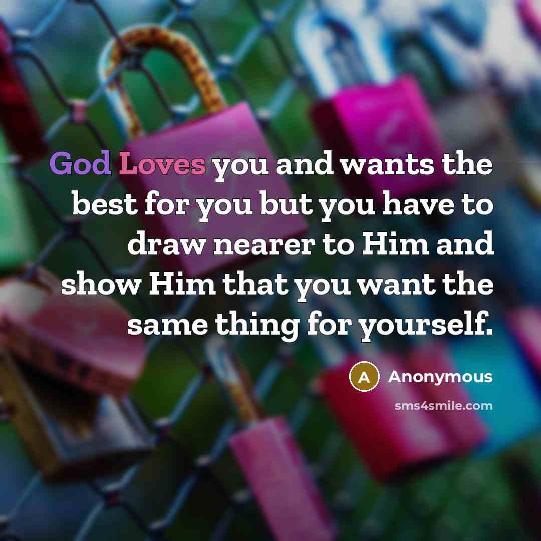 “God Loves you and wants the best for you but…” quote by Anonymous