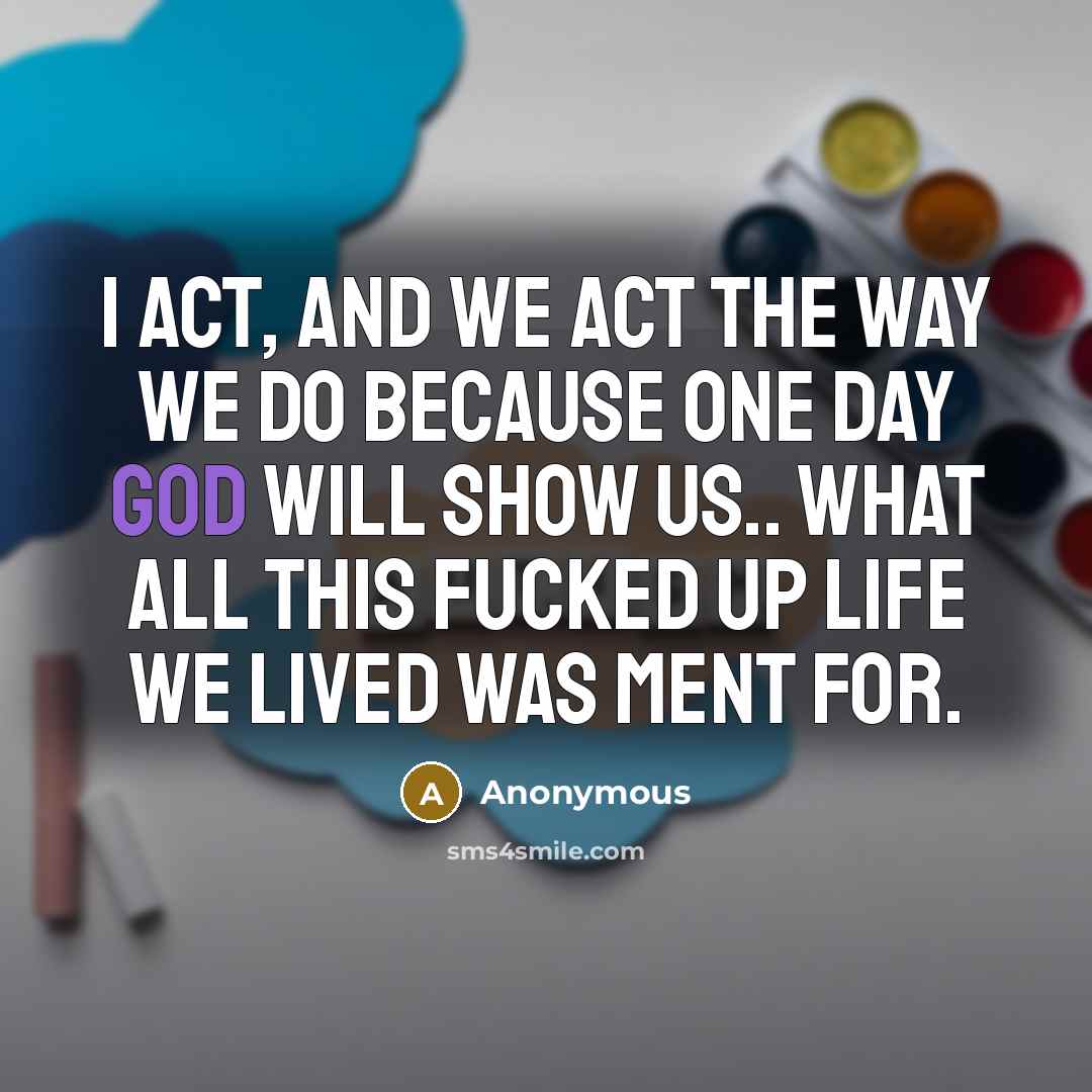“I act, and we act the way we do because…” quote by Anonymous