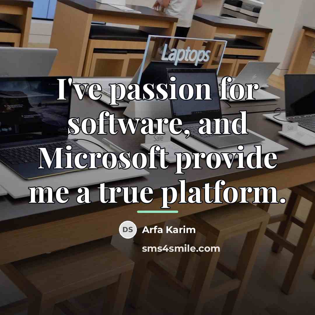“I've passion for software, and Microsoft provide me a true…” quote by Arfa Karim